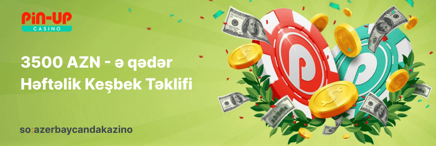 Pin-up Casino - 3500 AZN-ə qədər Həftəlik Keşbek Təklifi